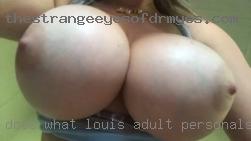 Does what I tell Louis adult personals him or  her.